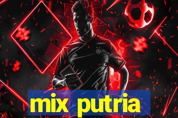 mix putria